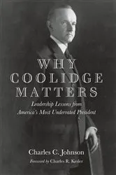 Book cover of Why Coolidge Matters by Charles C. Johnson
