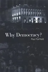 Book cover of Why Democracy? by Paul Fairfield