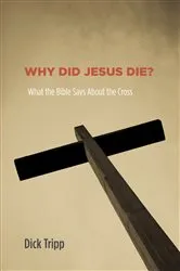 Book cover of Why Did Jesus Die? by Dick Tripp