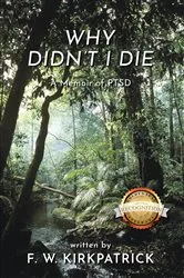 Book cover of Why Didn't I Die by F.W. Kirkpatrick