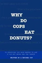 Book cover of Why Do Cops Eat Donuts? by Unknown