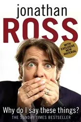Book cover of Why Do I Say These Things? by Jonathan Ross