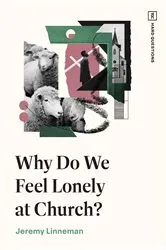Book cover of Why Do We Feel Lonely at Church? by Jeremy Linneman