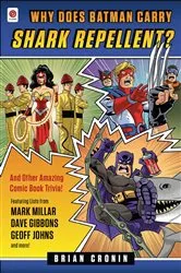 Book cover of Why Does Batman Carry Shark Repellent? by Brian Cronin