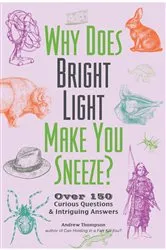 Book cover of Why Does Bright Light Make You Sneeze? by Andrew Thompson
