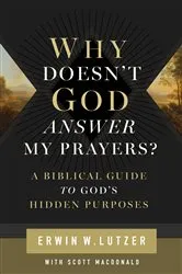 Book cover of Why Doesn't God Answer My Prayers? by Erwin W Lutzer