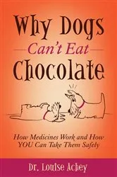 Book cover of Why Dogs Can't Eat Chocolate by Louise Achey