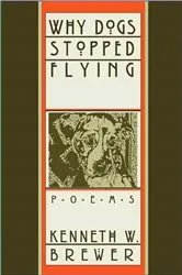 Book cover of Why Dogs Stopped Flying by Kenneth Brewer
