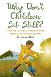 Book cover of Why Don't Children Sit Still? by Evelien Dort