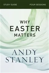 Book cover of Why Easter Matters Bible Study Guide by Andy Stanley