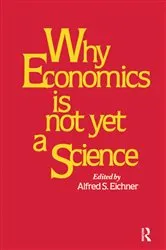 Book cover of Why Economics is Not Yet a Science by Alfred S. Eicher