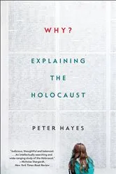 Book cover of Why?: Explaining the Holocaust by Peter Hayes