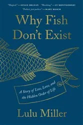 Book cover of Why Fish Don't Exist by Lulu Miller