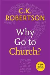 Book cover of Why Go to Church? by C.K. Robertson