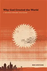Book cover of Why God Created the World by Ben Stevens