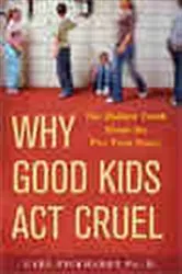 Book cover of Why Good Kids Act Cruel by Carl Pickhardt Ph.D.