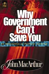 Book cover of Why Government Can't Save You by John F. MacArthur