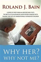 Book cover of Why Her? Why Not Me? by ROLAND BAIN