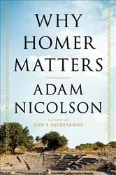 Book cover of Why Homer Matters by Adam Nicolson
