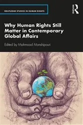 Book cover of Why Human Rights Still Matter in Contemporary Global Affairs by Mahmood Monshipouri