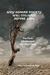 Book cover of Why Human Society Will Collapse Before 2100 by GOODRICH, Ross, E.