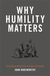 Book cover of Why Humility Matters by John Norsworthy