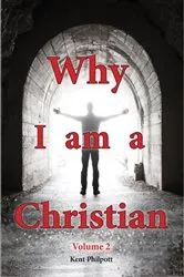 Book cover of Why I Am a Christian - Volume 2 by Kent A. Philpott