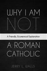 Book cover of Why I Am Not a Roman Catholic by Unknown
