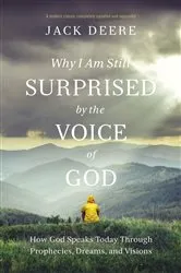 Book cover of Why I Am Still Surprised by the Voice of God by Jack S. Deere
