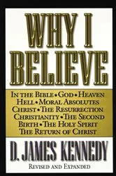 Book cover of Why I Believe by D. James Kennedy