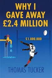 Book cover of Why I Gave Away £2.4 Million Pounds by Unknown