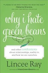 Book cover of Why I Hate Green Beans by Lincee Ray