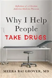 Book cover of Why I Help People Take Drugs by Meera Bai Grover