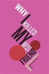 Book cover of Why I Killed My Best Friend by Amanda Michalopoulou