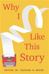 Book cover of Why I Like This Story by Jackson R. Bryer