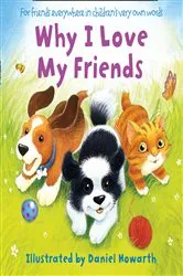 Book cover of Why I Love My Friends by Daniel Howarth