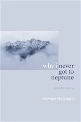 Book cover of why i never got to neptune by Stewart Hickman