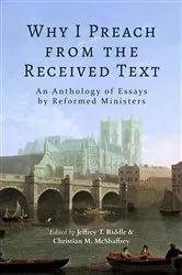 Book cover of Why I Preach from the Received Text by Riddle, Jeffrey, T