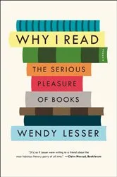 Book cover of Why I Read by Wendy Lesser