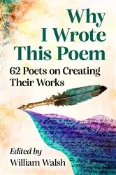Book cover of Why I Wrote This Poem by William Walsh