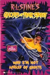 Book cover of Why I'm Not Afraid of Ghosts by R.L. Stine