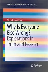 Book cover of Why Is Everyone Else Wrong? by Tibor R. Machan