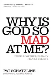 Book cover of Why Is God So Mad at Me? by Pat Schatzline