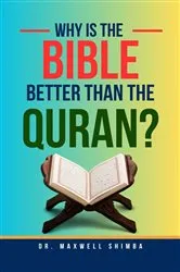 Book cover of Why is the Bible Better than the Quran? by Maxwell Shimba
