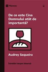 Book cover of Why Is the Lord's Supper So Important? / De ce este Cina Domnului atât de importantă? by Aubrey Sequeira