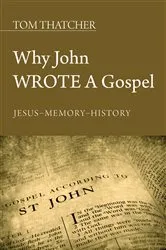 Book cover of Why John Wrote a Gospel by Tom Thatcher