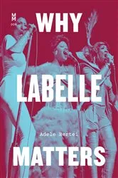 Book cover of Why Labelle Matters by Adele Bertei