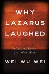 Book cover of Why Lazarus Laughed by Wei Wu Wei