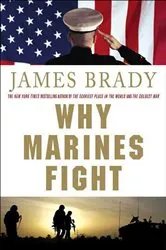 Book cover of Why Marines Fight by James Brady