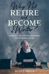 Book cover of Why Not Retire and Become a Writer? by Unknown